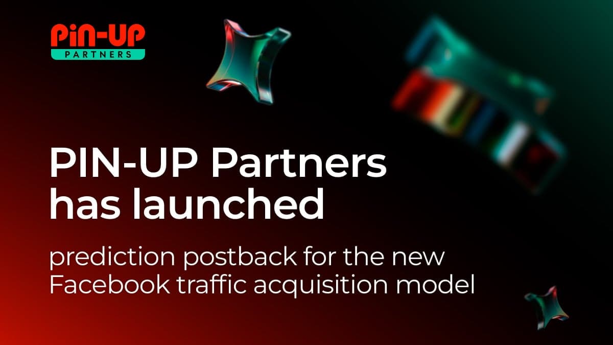 Facebook is increasing automation. PIN-UP Partners is ready for the new traffic model