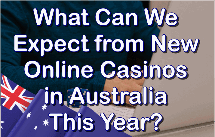 New Online Casinos in Australia Expectations